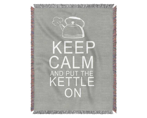 Kitchen Quote Keep Calm And Put The Kettle On Grey White Woven Blanket