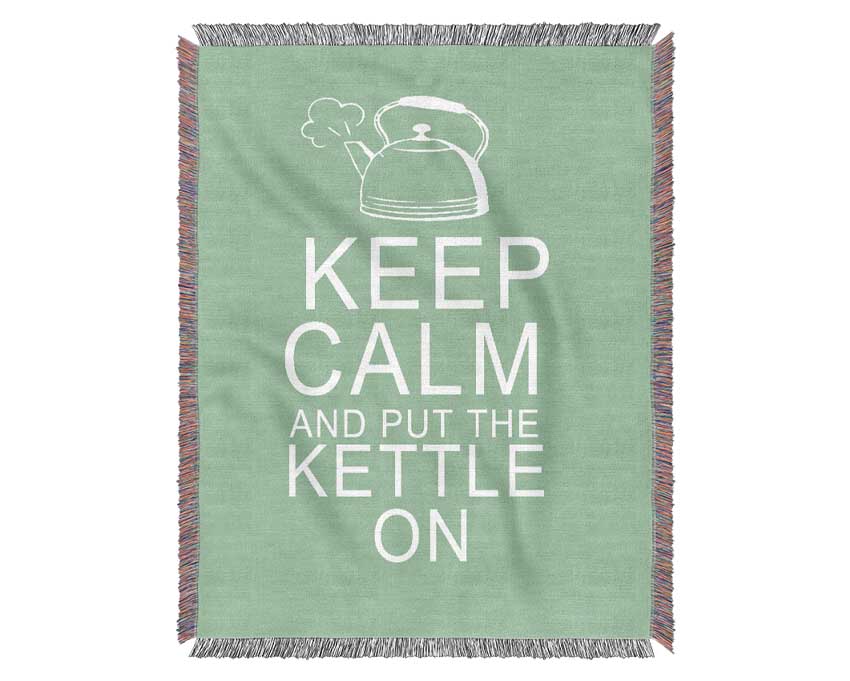 Kitchen Quote Keep Calm And Put The Kettle On Green Woven Blanket