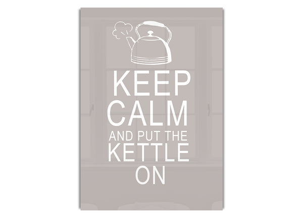 Keep Calm And Put The Kettle On Beige