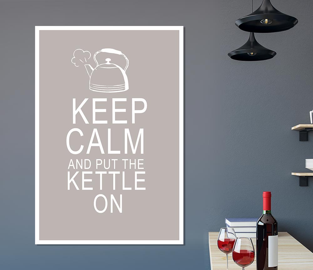 Kitchen Quote Keep Calm And Put The Kettle On Beige Print Poster Wall Art