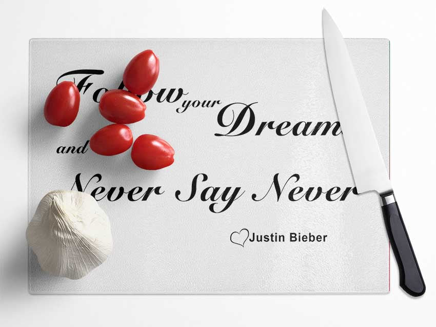 Music Quote Follow Your Dreams Justin Bieber White Glass Chopping Board