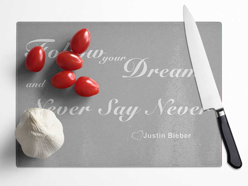 Music Quote Music Quote Follow Your Dreams Justin Bieber Grey White Glass Chopping Board