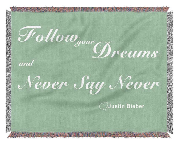 Music Quote Follow Your Dreams Justin Bieber Green Woven Blanket