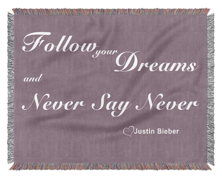 Music Quote Follow Your Dreams Justin Bieber Dusty Pink Woven Blanket