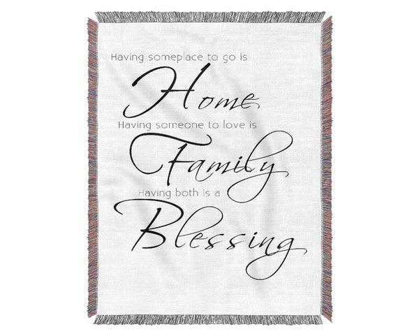 Family Quote Having Someplace To Go Is Home 2 White Woven Blanket