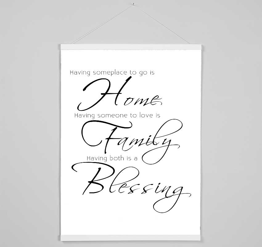 Family Quote Having Someplace To Go Is Home 2 White Hanging Poster - Wallart-Direct UK