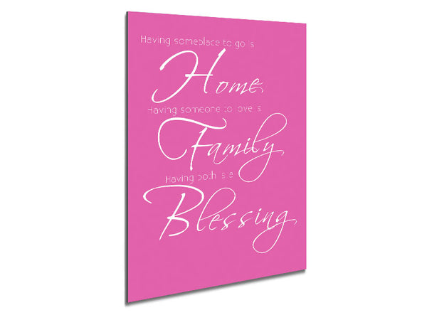 Family Quote Having Someplace To Go Is Home 2 Vivid Pink