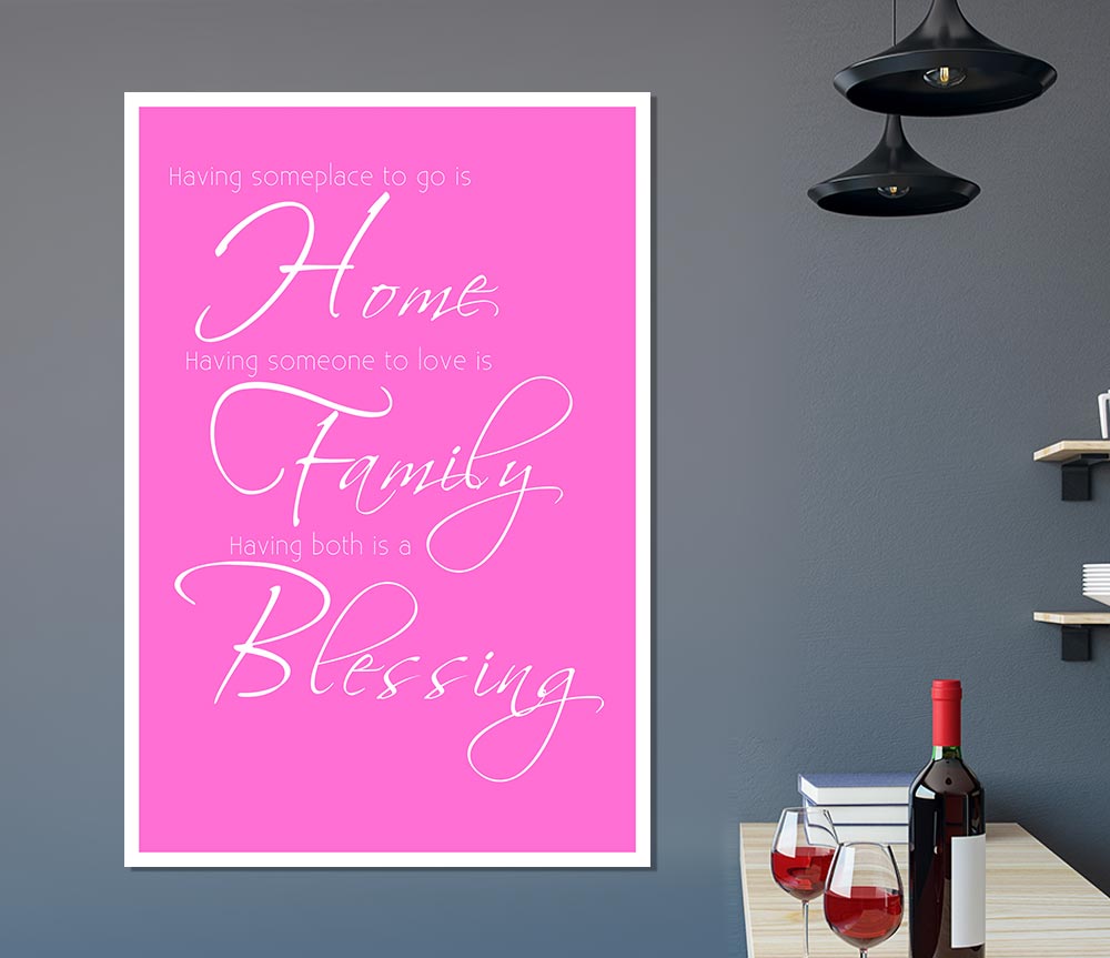 Family Quote Having Someplace To Go Is Home 2 Vivid Pink Print Poster Wall Art