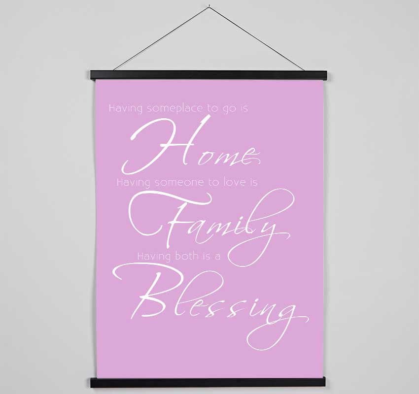 Family Quote Having Someplace To Go Is Home 2 Pink Hanging Poster - Wallart-Direct UK