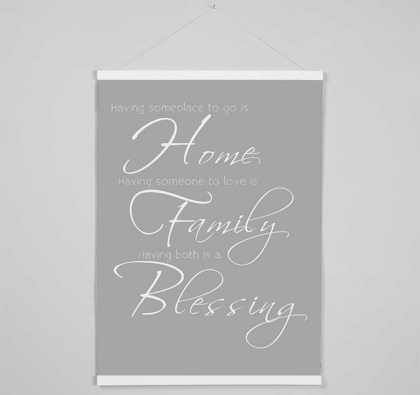 Family Quote Having Someplace To Go Is Home 2 Grey White Hanging Poster - Wallart-Direct UK