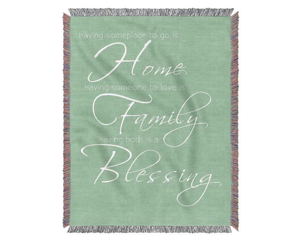 Family Quote Having Someplace To Go Is Home 2 Green Woven Blanket