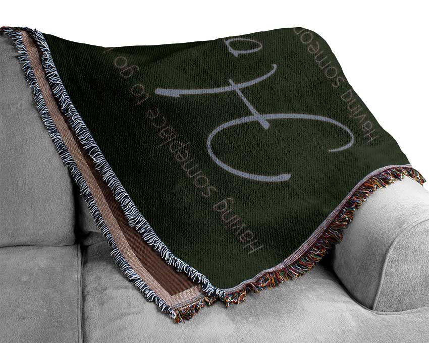 Family Quote Having Someplace To Go Is Home 2 Chocolate Woven Blanket