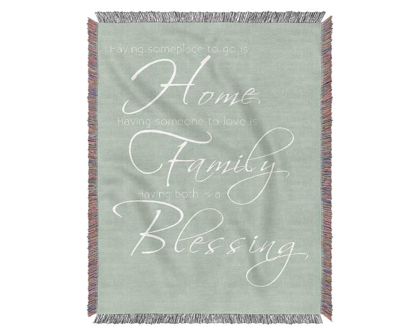 Family Quote Having Someplace To Go Is Home 2 Beige Woven Blanket