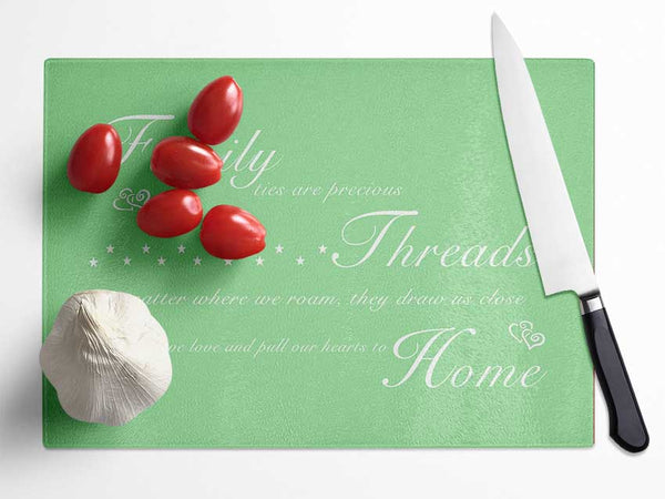 Family Quote Family Ties Are Precious Green Glass Chopping Board