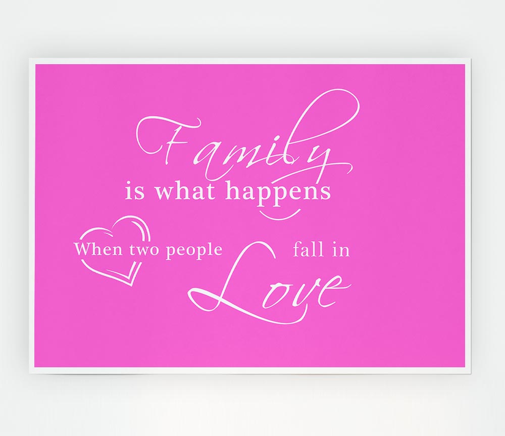 Family Quote Family Is What Happens Vivid Pink Print Poster Wall Art