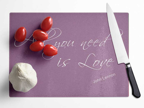 Music Quote All You Need Is Love 2 Dusty Pink Glass Chopping Board