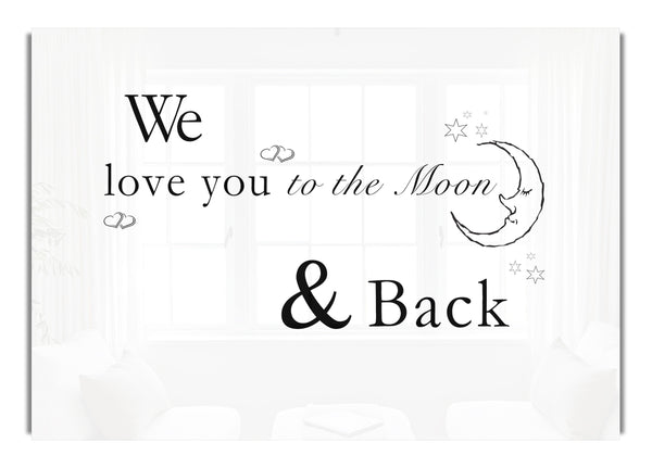 We Love You To The Moon And Back White