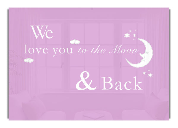 We Love You To The Moon And Back Pink