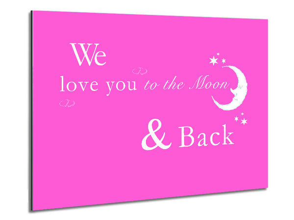 Nursery Quote We Love You To The Moon And Back 2 Vivid Pink