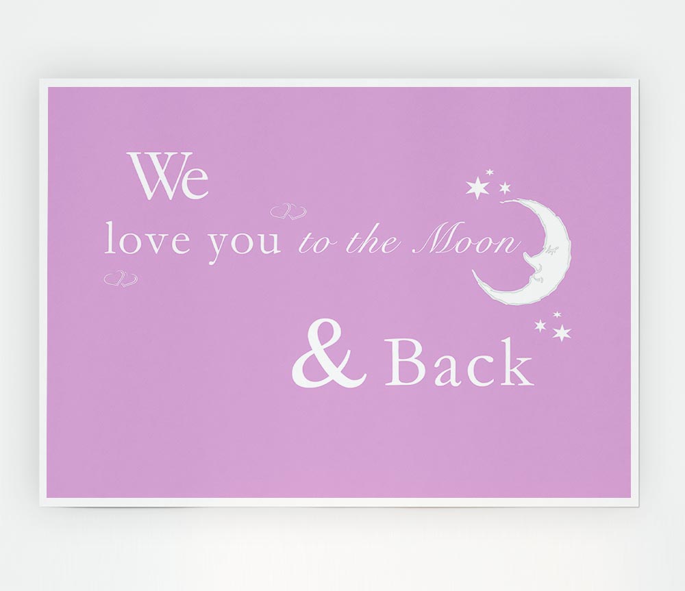 We Love You To The Moon And Back 2 Pink Print Poster Wall Art