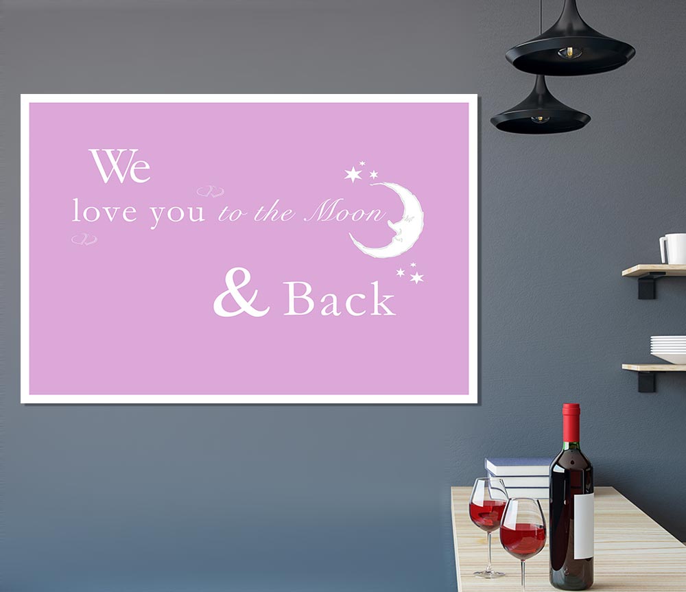 We Love You To The Moon And Back 2 Pink Print Poster Wall Art