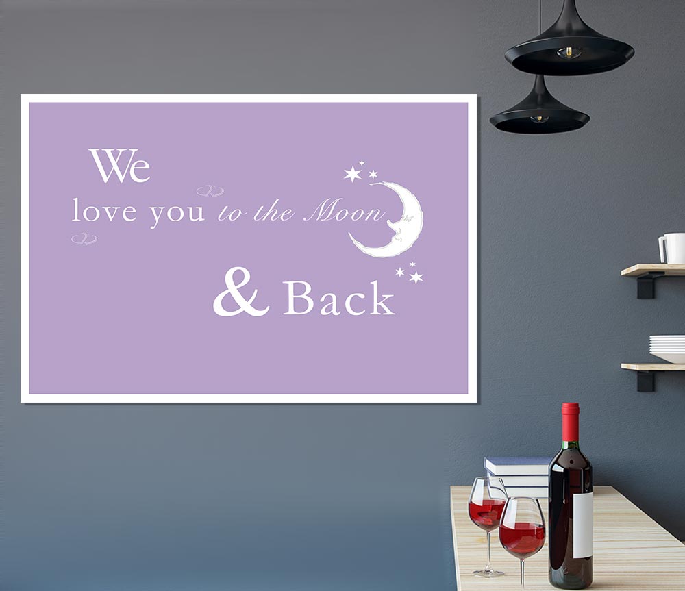 We Love You To The Moon And Back 2 Lilac Print Poster Wall Art