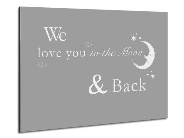 Nursery Quote We Love You To The Moon And Back 2 Grey White