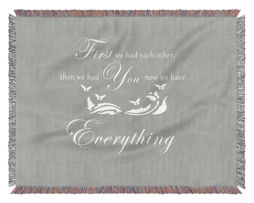 Nursery Quote First We Had Each Other Grey White Woven Blanket