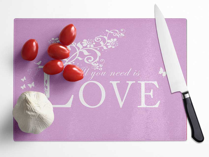 Music Quote All You Need Is Love Pink Glass Chopping Board