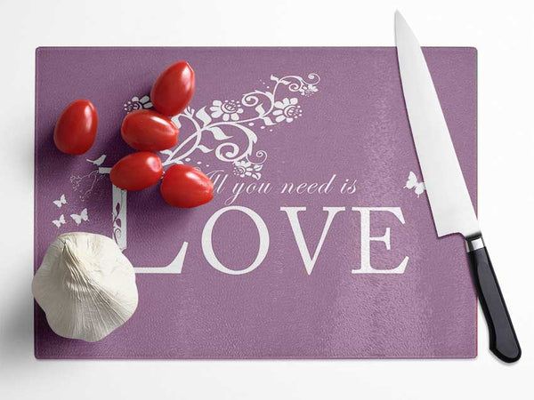 Music Quote All You Need Is Love Dusty Pink Glass Chopping Board