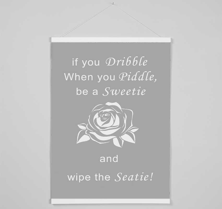 Bathroom Quote If You Dribble Grey White Hanging Poster - Wallart-Direct UK