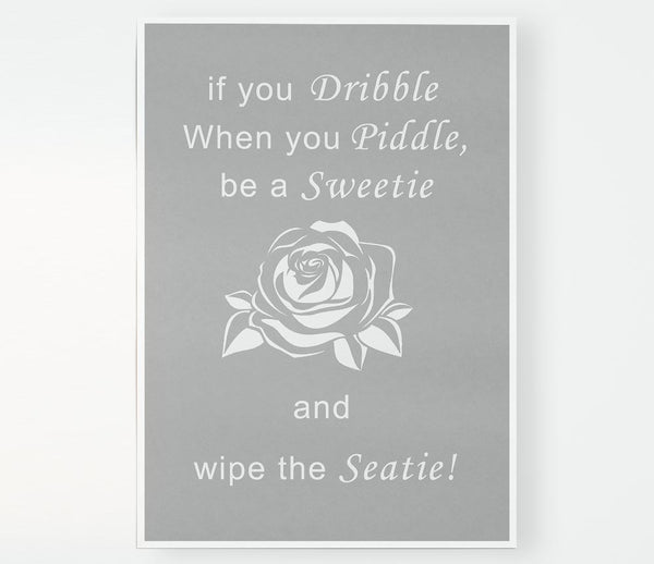 Bathroom Quote If You Dribble Grey White Print Poster Wall Art