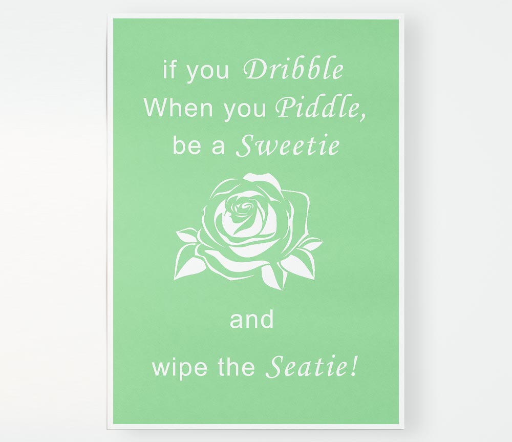 Bathroom Quote If You Dribble Green Print Poster Wall Art