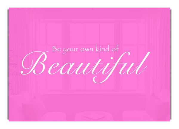 Be Your Own Kind Of Beautiful Vivid Pink