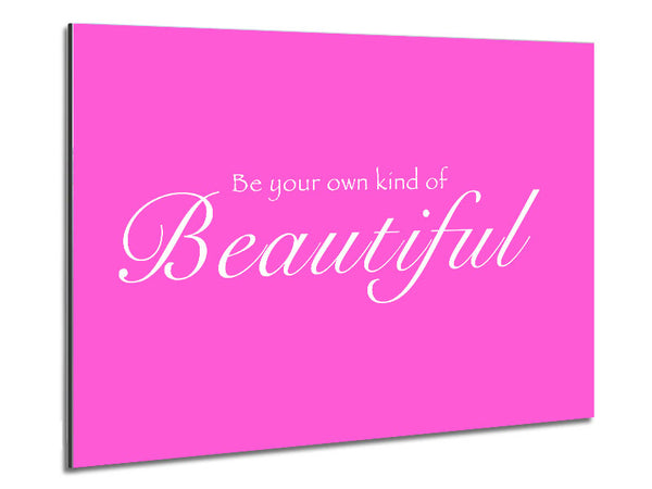 Be Your Own Kind Of Beautiful Vivid Pink