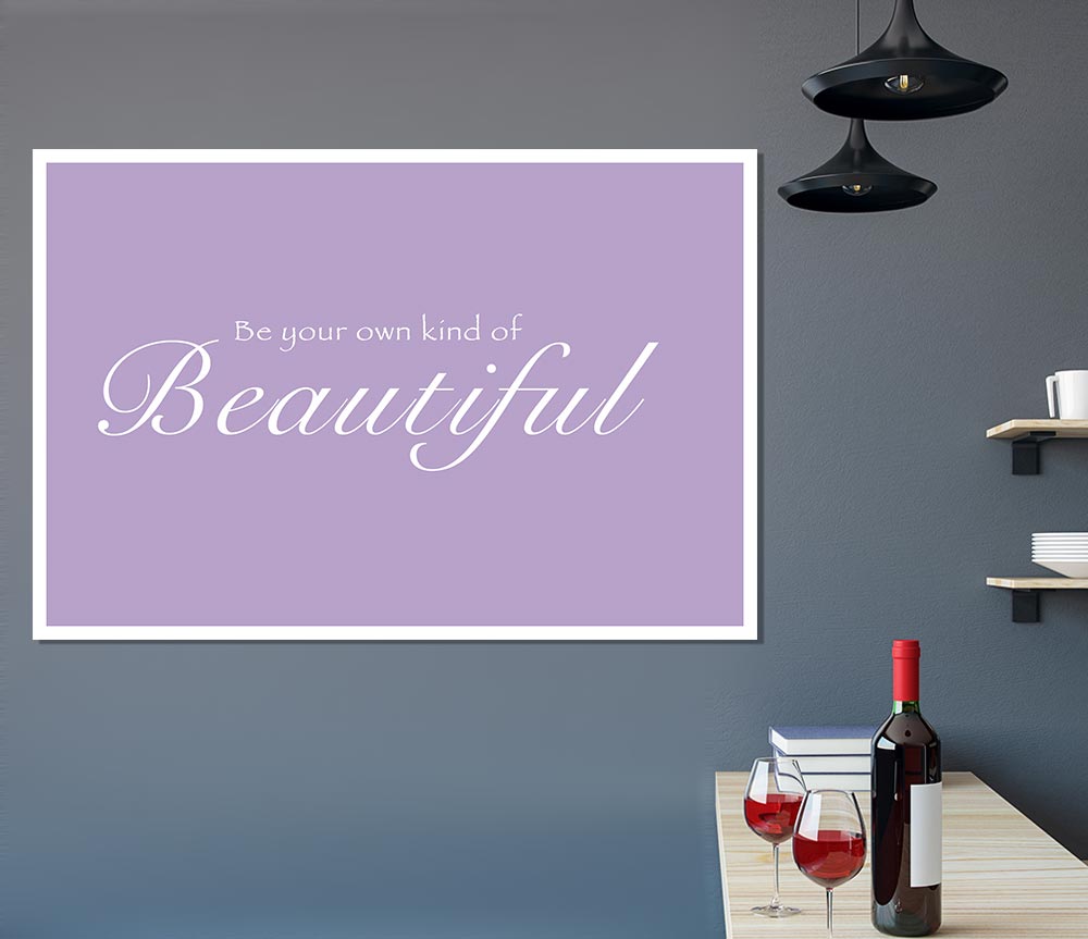 Girls Room Quote Be Your Own Kind Of Beautiful Lilac Print Poster Wall Art