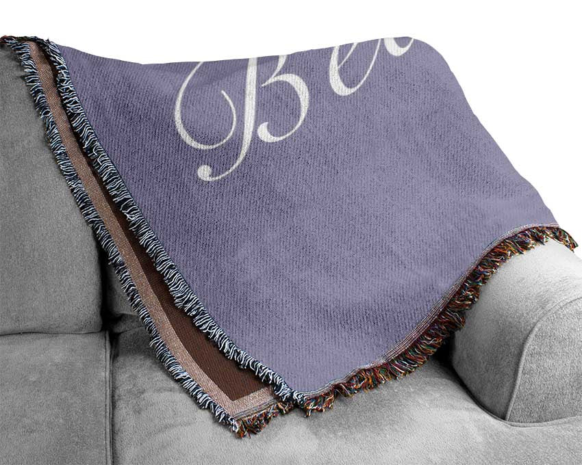 Girls Room Quote Be Your Own Kind Of Beautiful Lilac Woven Blanket