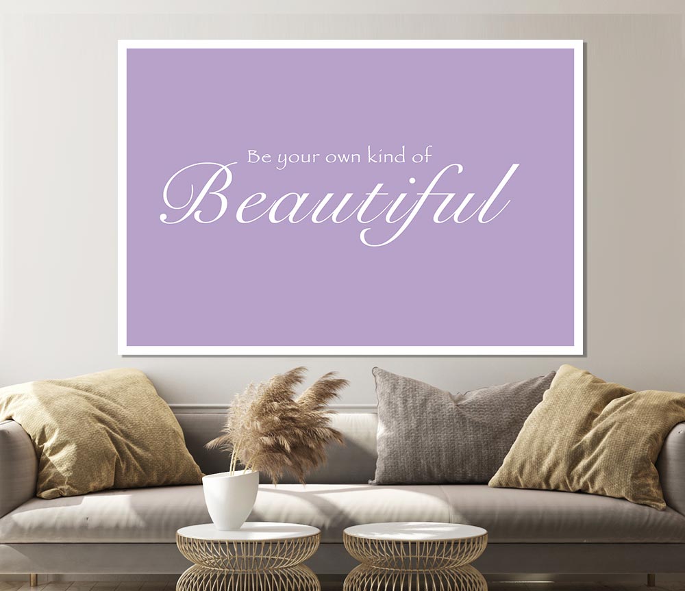 Girls Room Quote Be Your Own Kind Of Beautiful Lilac Print Poster Wall Art