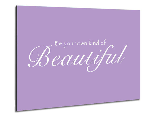 Girls Room Quote Be Your Own Kind Of Beautiful Lilac