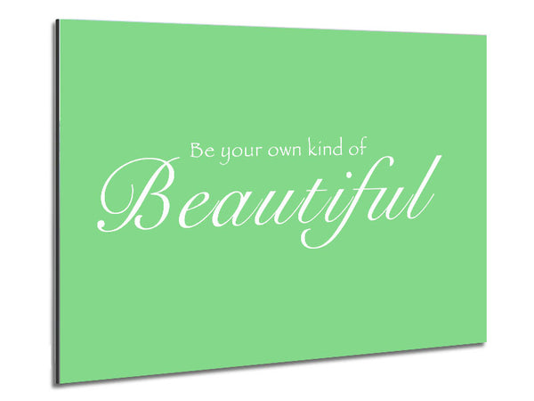 Be Your Own Kind Of Beautiful Green