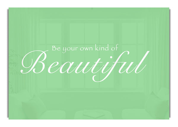 Be Your Own Kind Of Beautiful Green