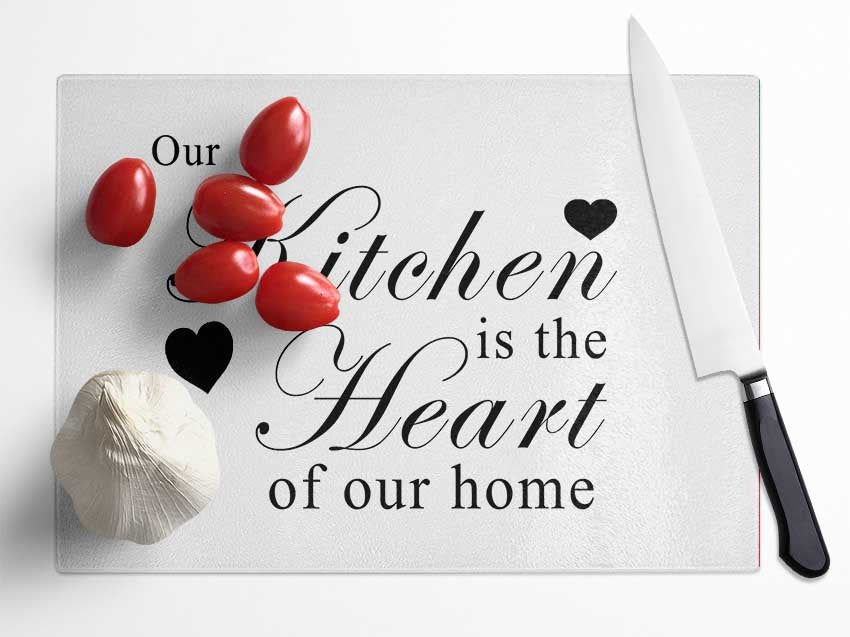 Kitchen Quote Our Kitchen Is The Heart White Glass Chopping Board