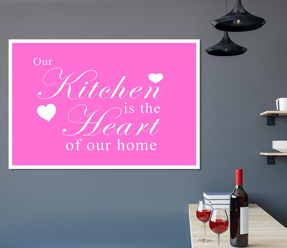 Kitchen Quote Our Kitchen Is The Heart Vivid Pink Print Poster Wall Art