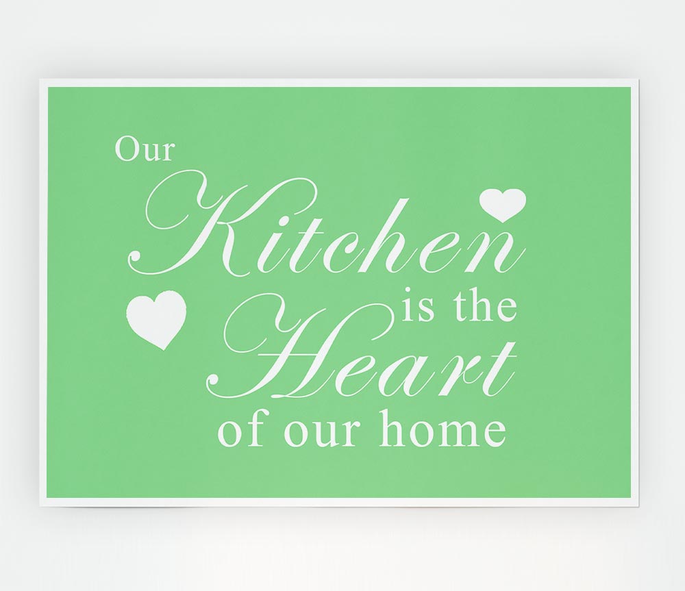 Kitchen Quote Our Kitchen Is The Heart Green Print Poster Wall Art