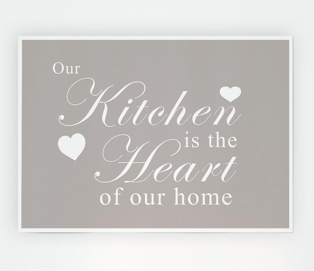 Kitchen Quote Our Kitchen Is The Heart Beige Print Poster Wall Art