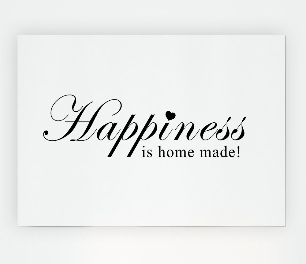 Home Quote Happiness Is Home Made White Print Poster Wall Art