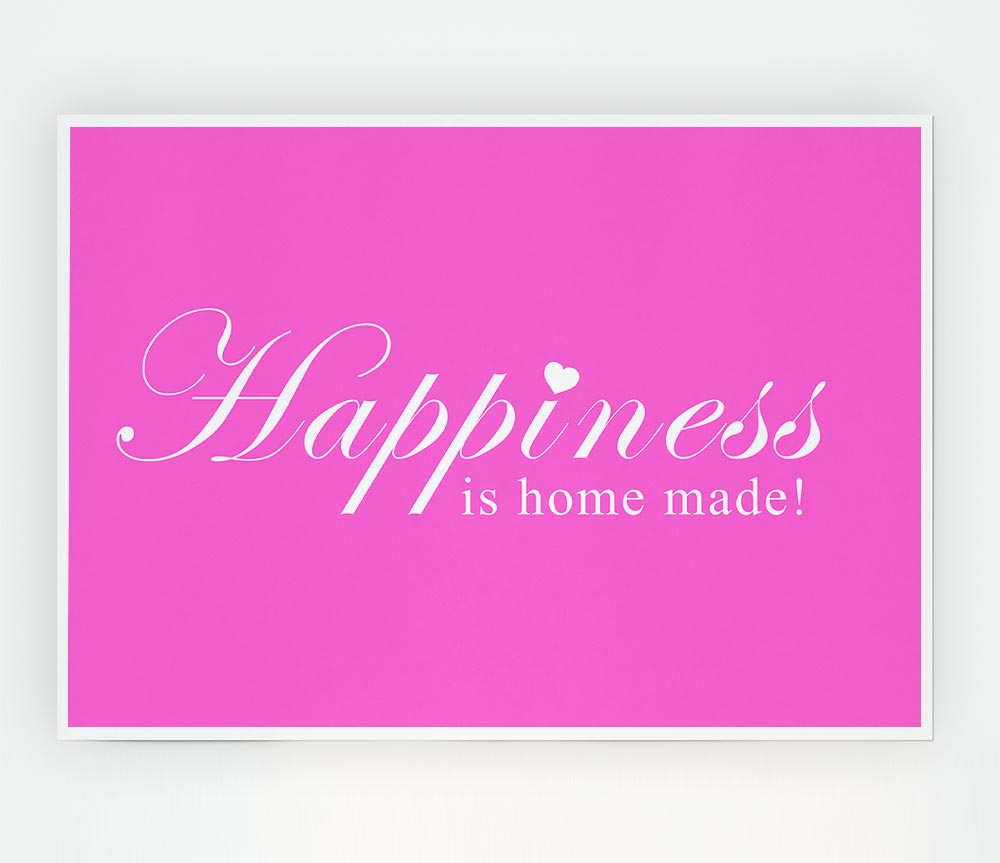 Home Quote Happiness Is Home Made Vivid Pink Print Poster Wall Art