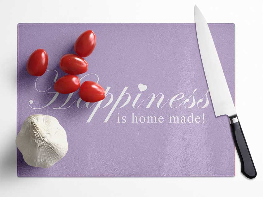 Home Quote Happiness Is Home Made Lilac Glass Chopping Board