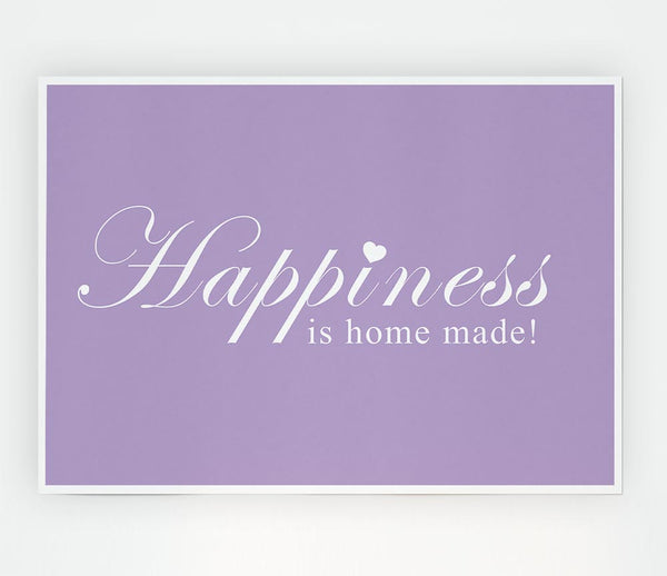 Home Quote Happiness Is Home Made Lilac Print Poster Wall Art