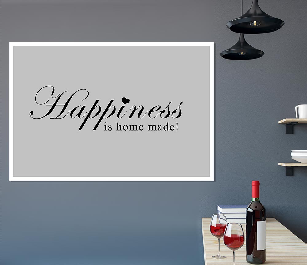 Home Quote Happiness Is Home Made Grey Print Poster Wall Art